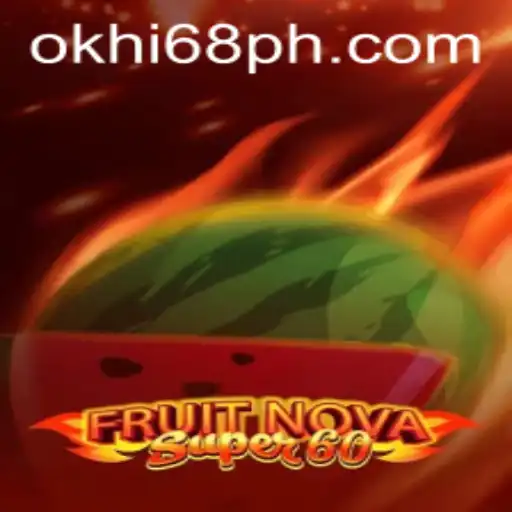 Discover the Thrilling World of FruitNovaSuper60 with Hi68.COM